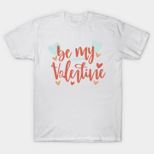 be my Valentine T-Shirt